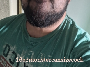 16ozmonstercansizecock