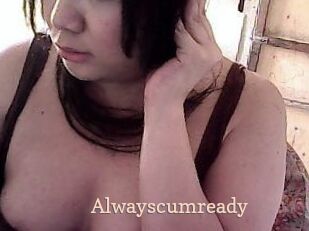 Alwayscumready