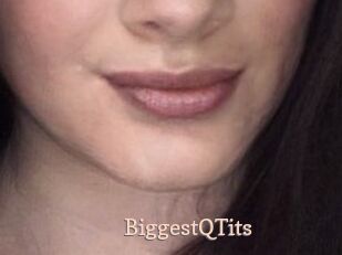 BiggestQTits