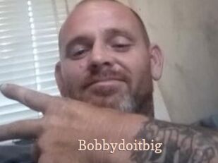 Bobbydoitbig