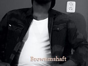 Brownmshaft