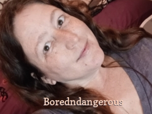Boredndangerous