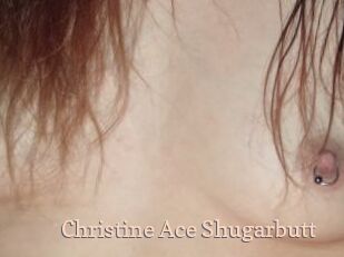 Christine_Ace_Shugarbutt