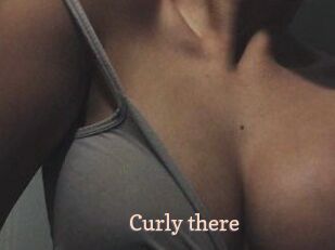 Curly_there