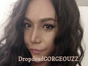 DropdeadGORGEOUZZ