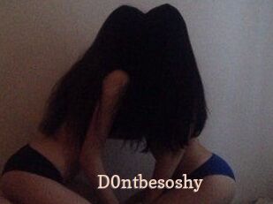 D0ntbesoshy