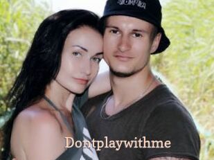 Dontplaywithme
