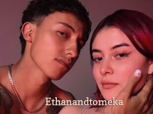 Ethanandtomeka