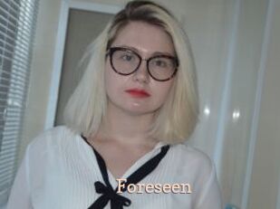 Foreseen