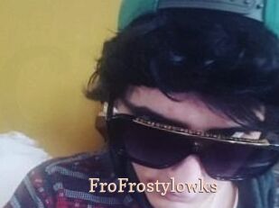 FroFrostylowks