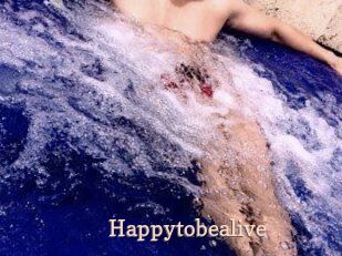 Happytobealive