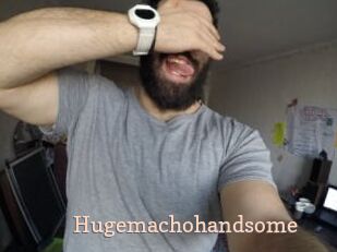 Hugemachohandsome