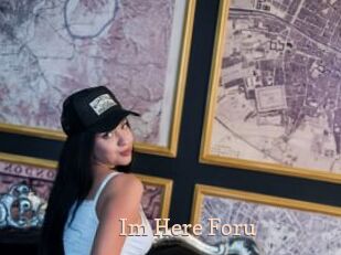 Im_Here_Foru