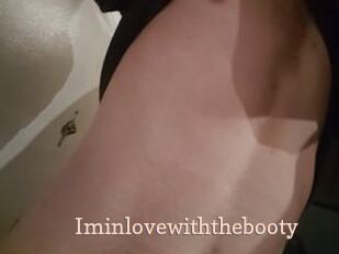 Iminlovewiththebooty