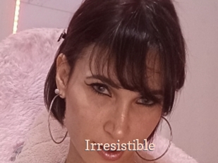 Irresistible