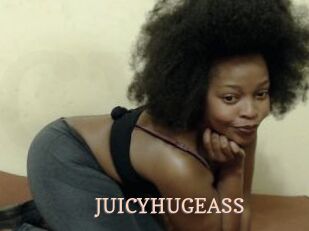 JUICYHUGEASS