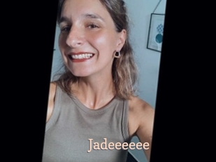 Jadeeeeee