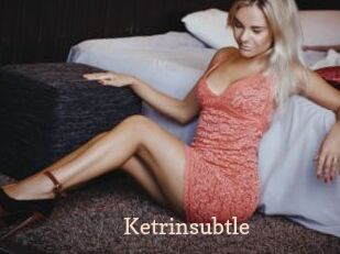 Ketrinsubtle