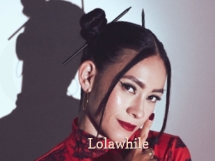 Lolawhile