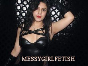 MESSYGIRLFETISH