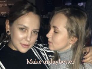 Make_urdaybetter