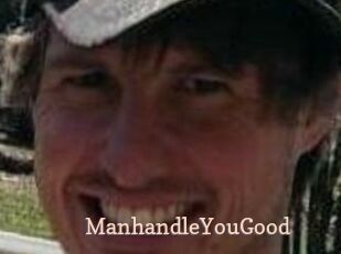 ManhandleYouGood