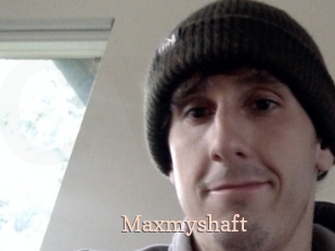 Maxmyshaft
