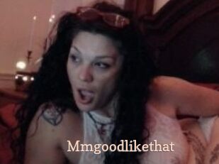 Mmgoodlikethat