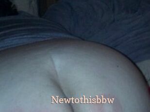 Newtothisbbw