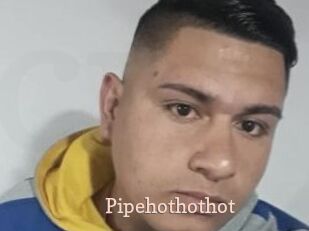 Pipehothothot