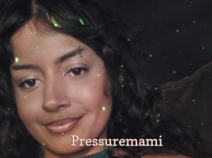 Pressuremami