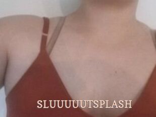 SLUUUUUTSPLASH_