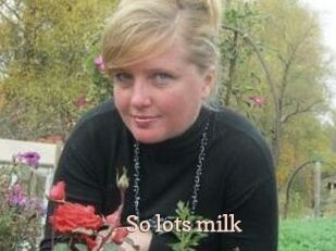 So_lots_milk