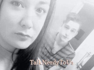 TalkNerdyToUs