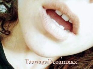 TeenageDreamxxx