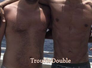 TroubleDouble Chaude Vision