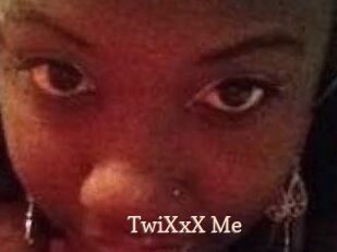TwiXxX_Me
