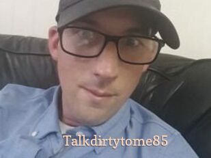 Talkdirtytome85