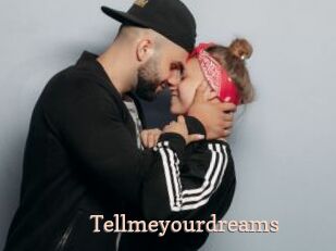 Tellmeyourdreams
