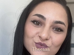 Theeaaa