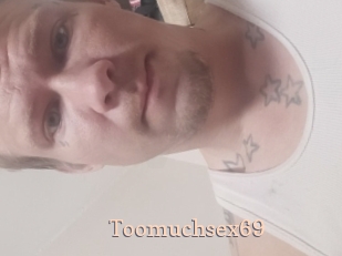 Toomuchsex69