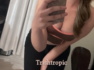 Trishtropic
