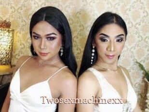 Twosexmachinexx