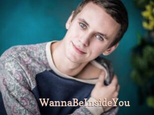 WannaBeInsideYou