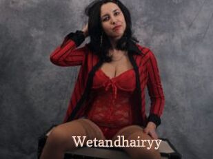 Wetandhairyy